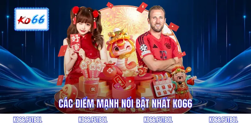 Các điểm mạnh nổi bật nhất KO66