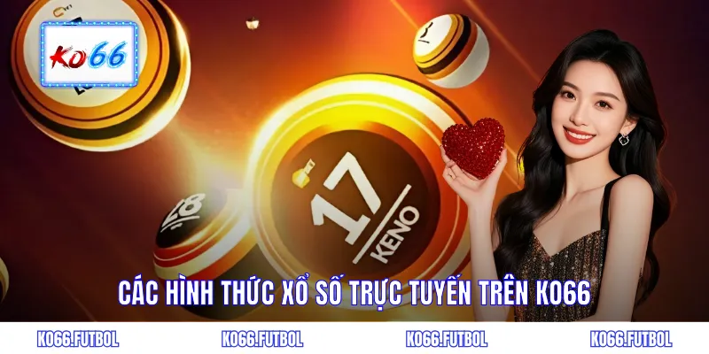 Các hình thức xổ số trực tuyến trên KO66