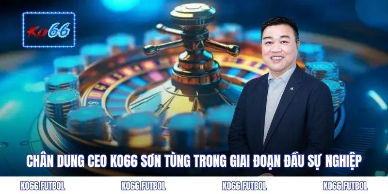 Chân dung CEO KO66 Sơn Tùng trong giai đoạn đầu sự nghiệp