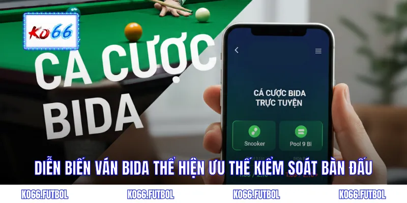 Diễn biến ván bida thể hiện ưu thế kiểm soát bàn đấu