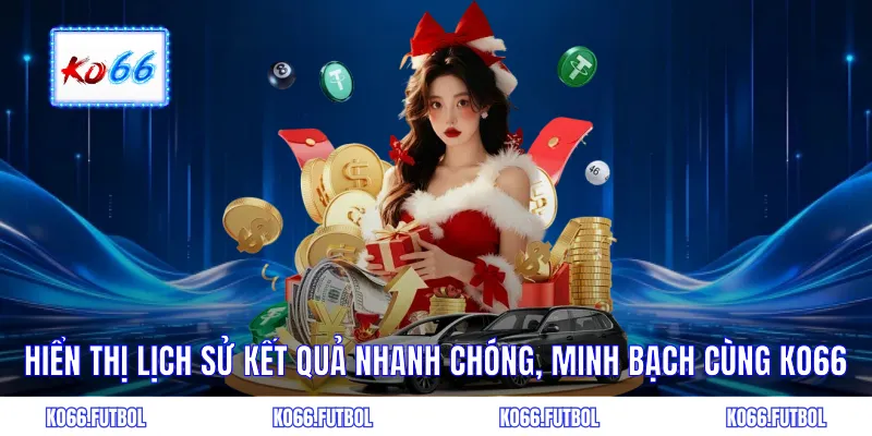 Hiển thị lịch sử kết quả nhanh chóng cùng KO66