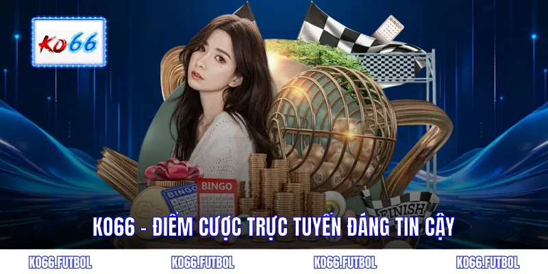 KO66 - Điểm cược trực tuyến đáng tin cậy