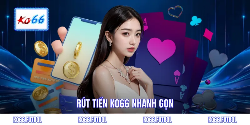 Rút tiền KO66 nhanh gọn