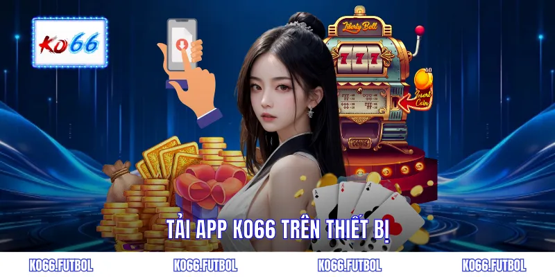 Tải app KO66 trên thiết bị